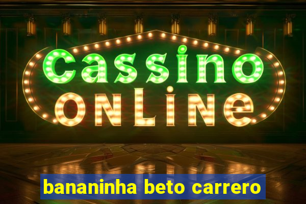 bananinha beto carrero